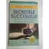   Secretele  succesului  -  Dale  Carnegie